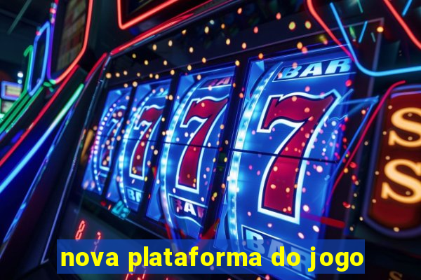 nova plataforma do jogo